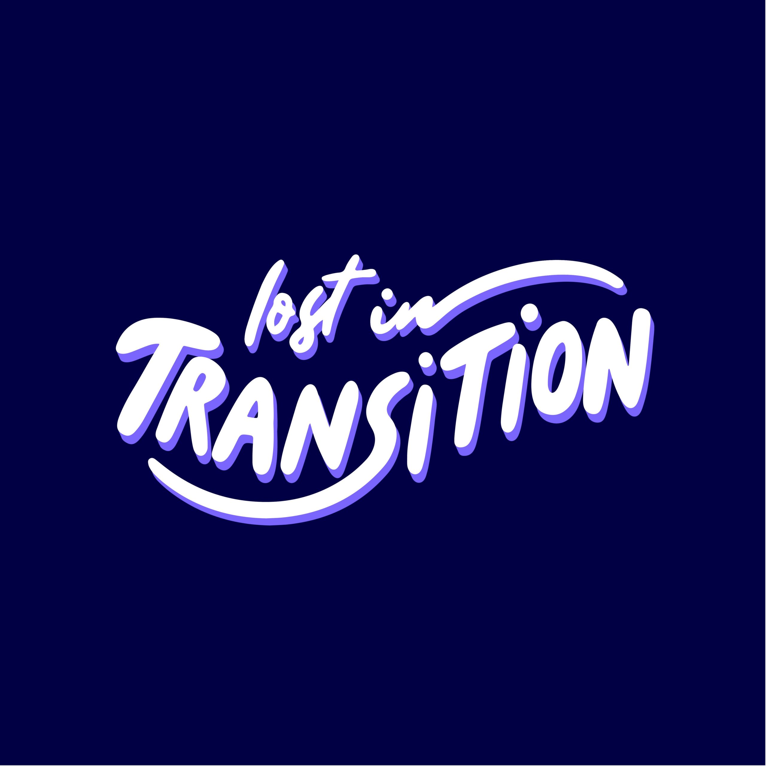 Lost in Transition